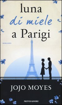 Luna Di Miele A Parigi  di Moyes Jojo - Libro