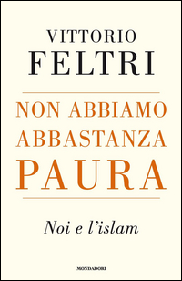 Non_Abbiamo_Abbastanza_Paura._Noi_E_L`islam_-Feltri_Vittorio