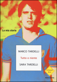 Tutto_O_Niente_La_Mia_Storia_-Tardelli_Marco_Tardelli_Sara