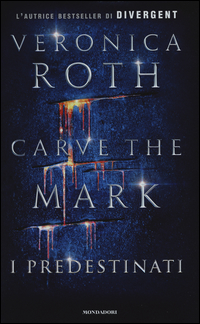 Carve_The_Mark_I_Predestinati_-Roth_Veronica