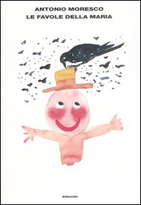 Favole Della Maria (le) di Moresco Antonio - libri Favole Della Maria (le) di Moresco Antonio - libri