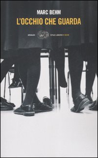 Occhio Che Guarda (l`) di Behm Marc - libri Occhio Che Guarda (l`) di Behm Marc - libri