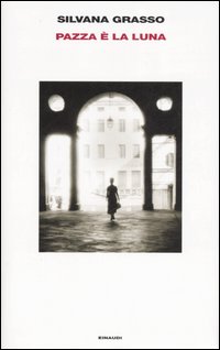 Pazza E` La Luna di Grasso Silvana - libri Pazza E` La Luna di Grasso Silvana - libri