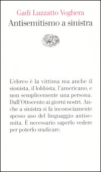 Antisemiti A Sinistra  di Luzzatto Voghera Gadi - libri