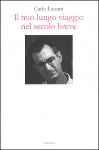 Mio Lungo Viaggio Nel Secolo Breve(il)  di Lizzani Carlo - libri