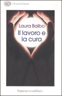 Lavoro E La Cura (il)  di Balbo Laura - libri