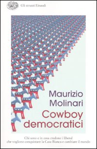 Cowboy Democratici di Molinari Maurizio - libri Cowboy Democratici di Molinari Maurizio - libri