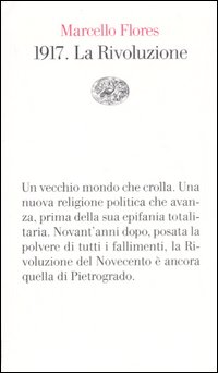 1917 La Rivoluzione Del Novecento di Flores Marcello - Libro 1917 La Rivoluzione Del Novecento di Flores Marcello - Libro
