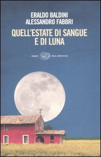 Quell`estate Di Sangue E Di Luna  di Baldini E. Fabbri A. - libri