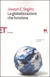 Globalizzazione Che Funziona (la)  di Stiglitz Joseph E. - Libro