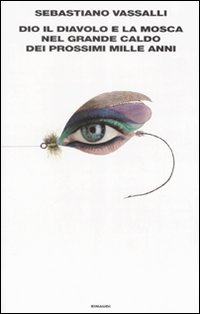 Dio Il Diavolo E La Mosca Nel Grande Caldo De  di Vassalli Sebastiano - libri