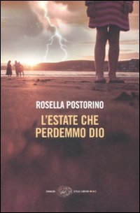 Estate Che Perdemmo Dio (l`)  di Postorino Rosella - Libro