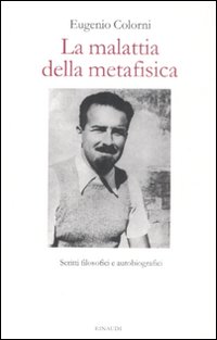 Malattia_Della_Metafisica_(la)_-Colorni_Eugenio