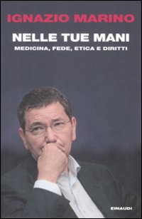 Nelle_Tue_Mani_Medicina_Fede_Etica_Diritti_-Marino_Ignazio