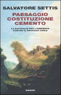 Paesaggio_Costituzione_Cemento_-Settis_Salvatore