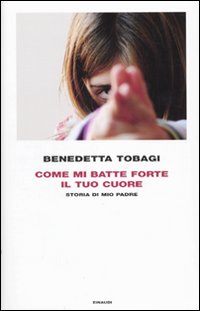 Come_Mi_Batte_Forte_Il_Tuo_Cuore_-Tobagi_Benedetta