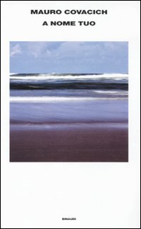 A Nome Tuo  di Covacich Mauro - libri
