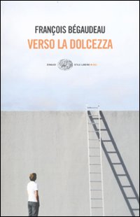 Verso La Dolcezza  di Begaudeau Francois - libri