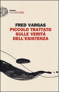 Piccolo_Trattato_Sulle_Verita`_Dell`esistenza_-Vargas_Fred