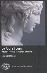 Arti_E_I_Lumi_Pittura_E_Scultura_Da_Piranesi_A_Can-Barroero_Liliana