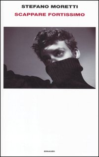 Scappare Fortissimo  di Moretti Stefano - Libro