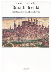 Ritratti_Di_Citta`_Europee_Dal_Rinascimento_Al_Sec-De_Seta_Cesare