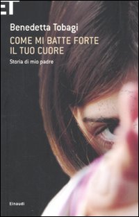 Come_Mi_Batte_Forte_Il_Tuo_Cuore_-Tobagi_Benedetta