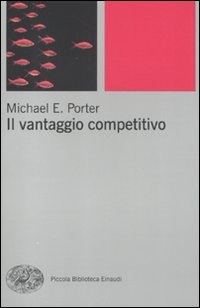 Vantaggio Competitivo (il)  di Porter Michael E. - libri