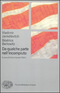 Da Qualche Parte Nell`incompiuto  di Jankelevitch Vladimir Berlow - Libro