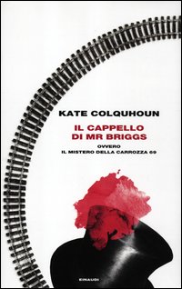 Cappello Di Mr Briggs Ovvero Il Mistero Della Carrozza 69  di Colquhoun Kate - Libro