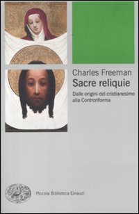 Sacre_Reliquie_Dalle_Origini_Del_Cristianesimo_All-Freeman_Charles