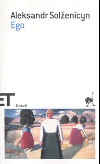 Ego  di Solzenicyn Aleksandr - Libro