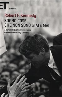 Sogno_Cose_Che_Non_Sono_State_-Kennedy_Robert_F.