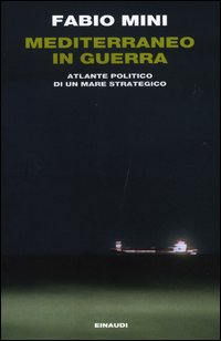 Mediterraneo_In_Guerra_Atlante_Politico_Di_Un_Mare-Mini_Fabio