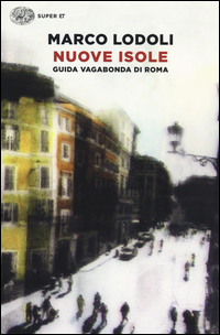 Nuove Isole Guida Vagabonda Di Roma  di Lodoli Marco - Libro
