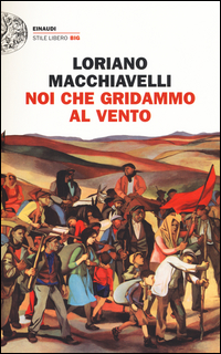 Noi_Che_Gridammo_Al_Vento_-Macchiavelli_Loriano