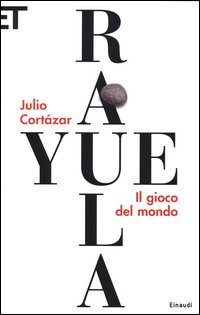 Rayuela_Il_Gioco_Del_Mondo_-Cortazar_Julio