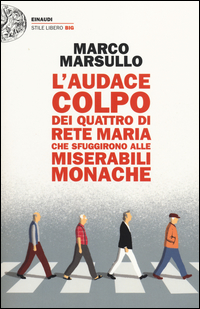 Audace Colpo Dei Quattro Di Rete Maria Che Sfuggirono Alle Miserabili Monache (l`) di Marsullo Marco - Libro Audace Colpo Dei Quattro Di Rete Maria Che Sfuggirono Alle Miserabili Monache (l`) di Marsullo Marco - Libro