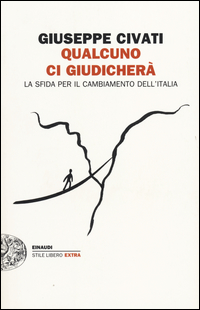Qualcuno Ci Giudichera` La Sfida Per Il Cambiamento Dell`italia di Civati Giuseppe - libri Qualcuno Ci Giudichera` La Sfida Per Il Cambiamento Dell`italia di Civati Giuseppe - libri