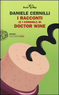 Racconti E I Consigli Di Doctor Wine di Cernilli Daniele - libri Racconti E I Consigli Di Doctor Wine di Cernilli Daniele - libri