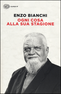 Ogni Cosa Alla Sua Stagione di Bianchi Enzo - libri Ogni Cosa Alla Sua Stagione di Bianchi Enzo - libri