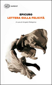 Lettera Sulla Felicita`  di Epicuro - Libro Lettera Sulla Felicita`  di Epicuro - Libro