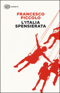 Italia Spensierata (l`) di Piccolo Francesco - libri Italia Spensierata (l`) di Piccolo Francesco - libri