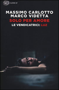 Solo_Per_Amore_Le_Vendicatrici_Luz_-Carlotto_Massimo__Videtta_Marco