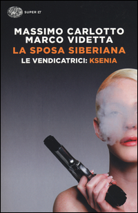 Sposa_Siberiana_Le_Vendicatrici_Ksenia_-Carlotto_Massimo__Videtta_Marco