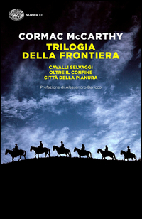 Trilogia Della Frontiera Cavalli Selvaggi-oltre Il Confine-citta` Della Pianura  di Mccarthy Cormac - Libro