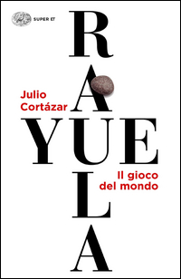 Rayuela Il Gioco Del Mondo di Cortazar Julio - libri Rayuela Il Gioco Del Mondo di Cortazar Julio - libri