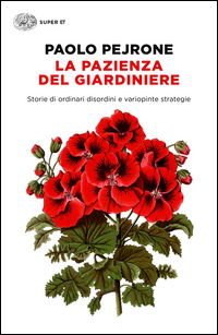 Pazienza_Del_Giardiniere_Storie_Di_Ordinari_Disordini_E_Variopinte_Strategie_la_-Pejrone_Paolo