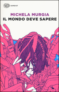 Mondo_Deve_Sapere_Romanzo_Tragicomico_Di_Una_Telefonista_Precaria_il_-Murgia_Michela