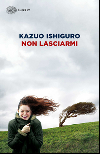 Non Lasciarmi di Ishiguro Kazuo - Libro Non Lasciarmi di Ishiguro Kazuo - Libro